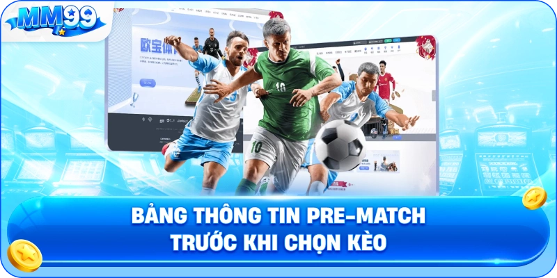 Cá Cược Bóng Đá MM99 – Thị Trường Trước Trận, Live Và Cách Chọn Kèo 2 Cá Cược Bóng Đá MM99 – Thị Trường Trước Trận, Live Và Cách Chọn Kèo Bảng Thông Tin Pre-Match Trước Khi Chọn Kèo