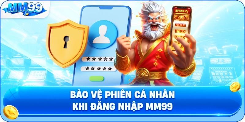 Bảo Vệ Phiên Cá Nhân Khi Đăng Nhập MM99