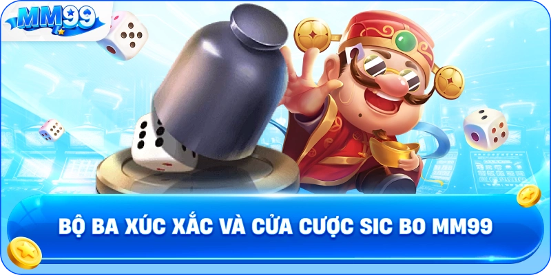 Bộ Ba Xúc Xắc Và Cửa Cược Sic Bo MM99