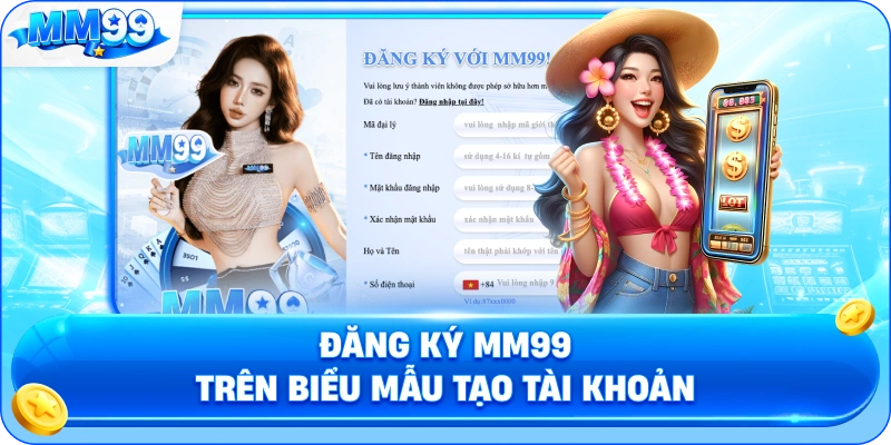 Đăng Ký MM99 Trên Biểu Mẫu Tạo Tài Khoản