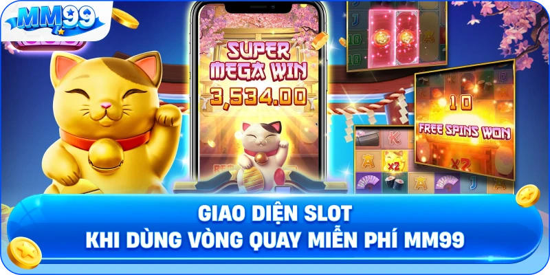 Giao Diện Slot Khi Dùng Vòng Quay Miễn Phí MM99