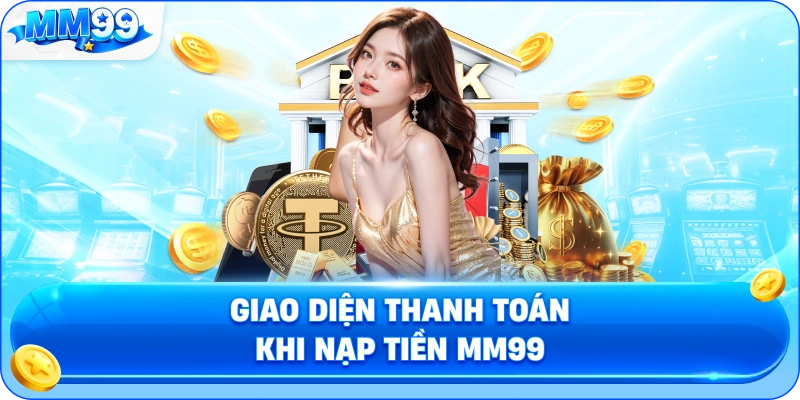 Giao Diện Thanh Toán Khi Nạp Tiền MM99