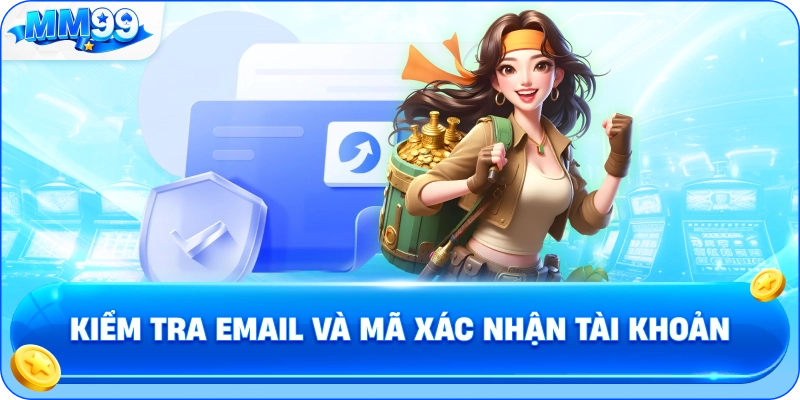 Kiểm Tra Email Và Mã Xác Nhận Tài Khoản