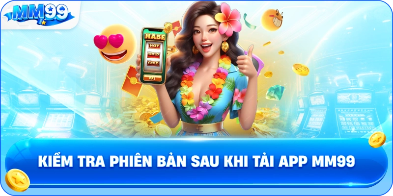 Kiểm Tra Phiên Bản Sau Khi Tải App MM99