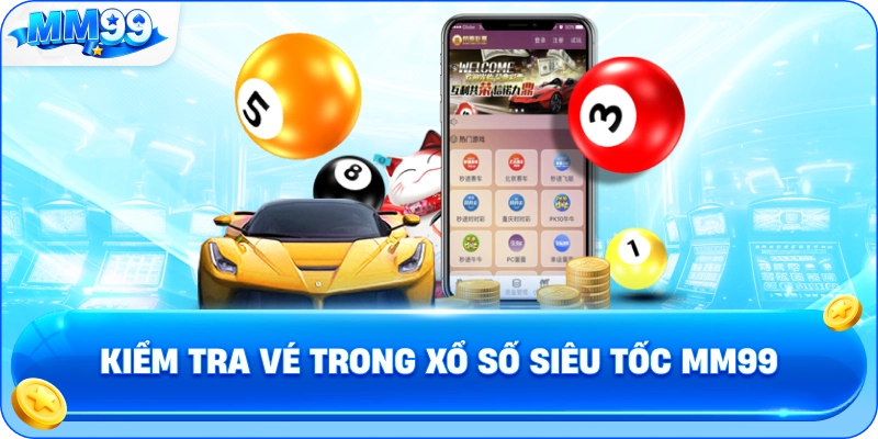 Xổ Số Siêu Tốc MM99 – Chu Kỳ Quay Nhanh Và Cách Theo Dõi Kết Quả 3 Xổ Số Siêu Tốc MM99 – Chu Kỳ Quay Nhanh Và Cách Theo Dõi Kết Quả Kiểm Tra Vé Trong Xổ Số Siêu Tốc MM99