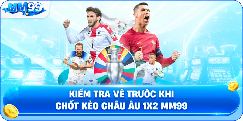 Kèo Châu Âu 1X2 MM99 – Ba Cửa Thắng Hòa Thua Và Cách Đọc Tỷ Lệ 4 Kèo Châu Âu 1X2 MM99 – Ba Cửa Thắng Hòa Thua Và Cách Đọc Tỷ Lệ Kiểm Tra Vé Trước Khi Chốt Kèo Châu Âu 1X2 MM99