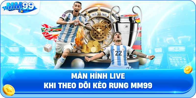 Kèo Rung MM99 – Biến Động Kèo Live, Thời Điểm Và Cách Theo Dõi Tỷ Lệ 2 Kèo Rung MM99 – Biến Động Kèo Live, Thời Điểm Và Cách Theo Dõi Tỷ Lệ Màn Hình Live Khi Theo Dõi Kèo Rung MM99