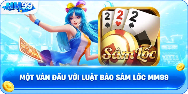 Một Ván Đấu Với Luật Báo Sâm Lốc MM99