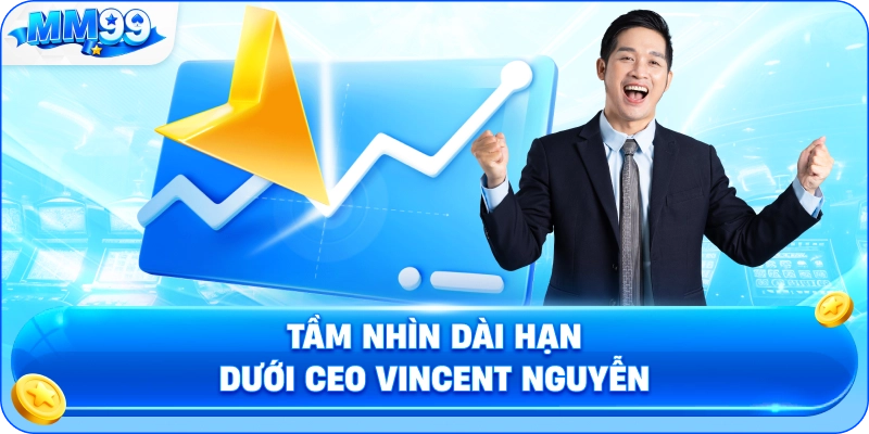 Tầm Nhìn Dài Hạn Dưới CEO Vincent Nguyễn